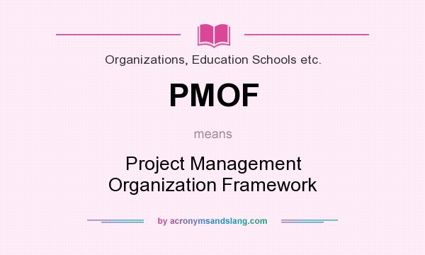 What does PMOF mean? It stands for Project Management Organization Framework