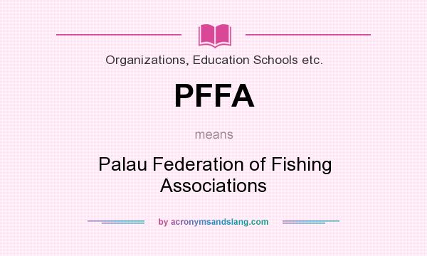 What does PFFA mean? It stands for Palau Federation of Fishing Associations