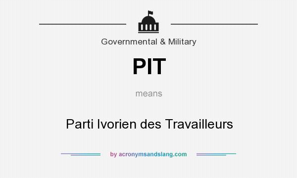 What does PIT mean? It stands for Parti Ivorien des Travailleurs