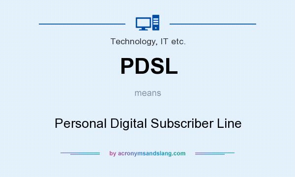What does PDSL mean? It stands for Personal Digital Subscriber Line