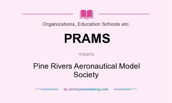 What does PRAMS mean? It stands for Pine Rivers Aeronautical Model Society