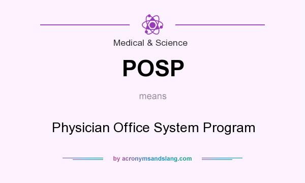 What does POSP mean? It stands for Physician Office System Program