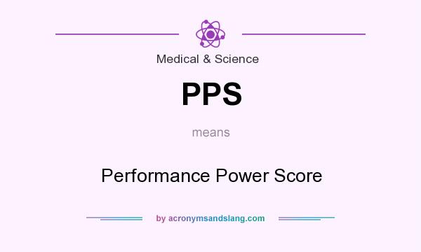 What does PPS mean? It stands for Performance Power Score