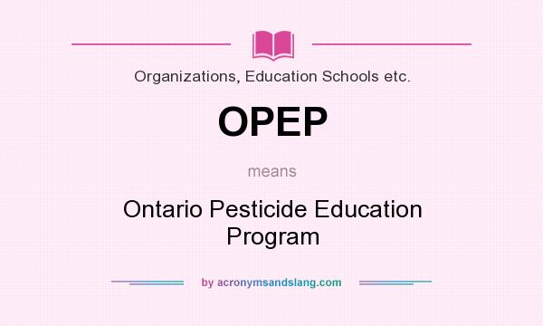 What does OPEP mean? It stands for Ontario Pesticide Education Program