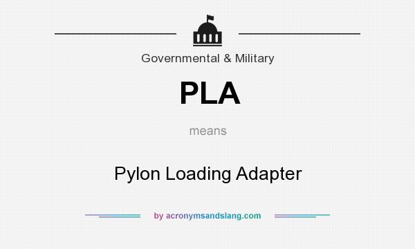 What does PLA mean? It stands for Pylon Loading Adapter