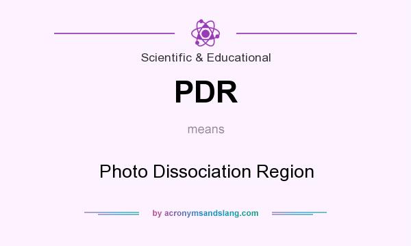 What does PDR mean? It stands for Photo Dissociation Region