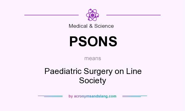 What does PSONS mean? It stands for Paediatric Surgery on Line Society