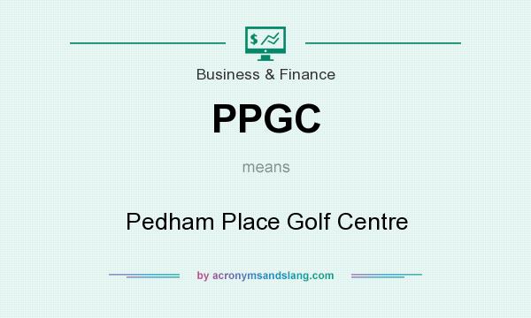 What does PPGC mean? It stands for Pedham Place Golf Centre
