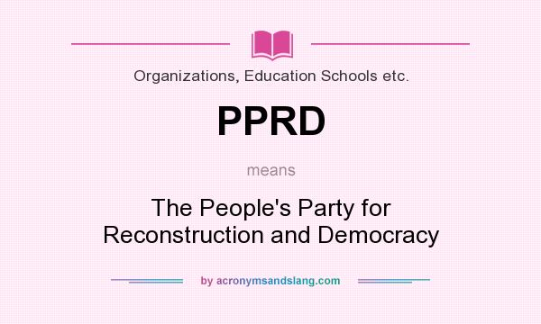 What does PPRD mean? It stands for The People`s Party for Reconstruction and Democracy