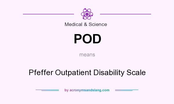 What does POD mean? It stands for Pfeffer Outpatient Disability Scale