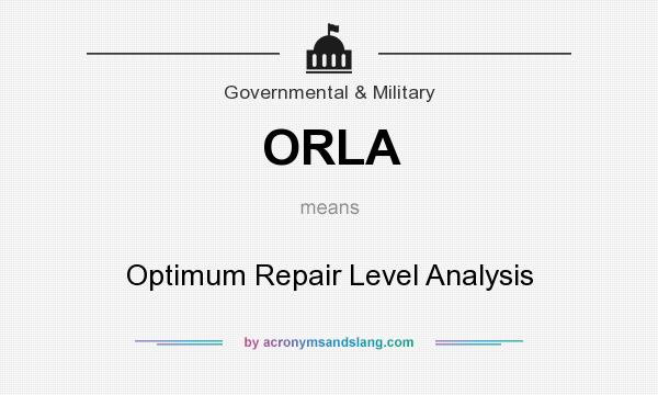 What does ORLA mean? It stands for Optimum Repair Level Analysis