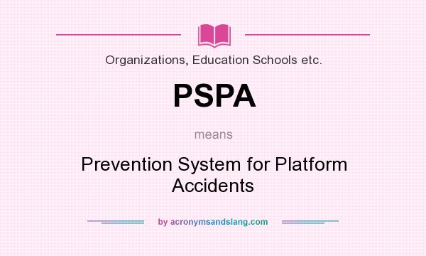 What does PSPA mean? It stands for Prevention System for Platform Accidents