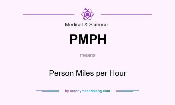 What does PMPH mean? It stands for Person Miles per Hour
