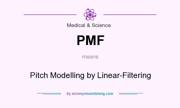 What does PMF mean? It stands for Pitch Modelling by Linear-Filtering
