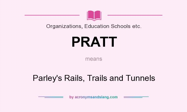 What does PRATT mean? It stands for Parley`s Rails, Trails and Tunnels