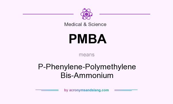 What does PMBA mean? It stands for P-Phenylene-Polymethylene Bis-Ammonium