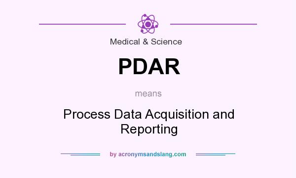 What does PDAR mean? It stands for Process Data Acquisition and Reporting