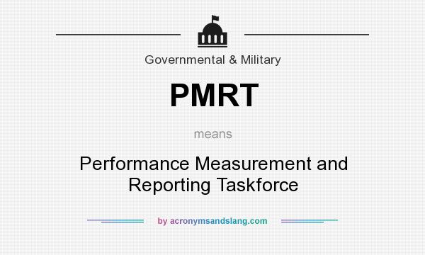 What does PMRT mean? It stands for Performance Measurement and Reporting Taskforce