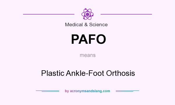 What does PAFO mean? It stands for Plastic Ankle-Foot Orthosis