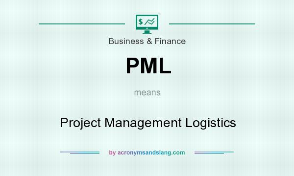 What does PML mean? It stands for Project Management Logistics