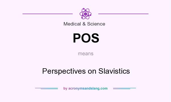 What does POS mean? It stands for Perspectives on Slavistics