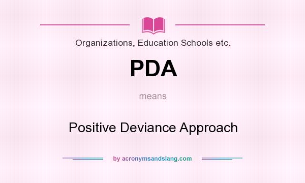 What does PDA mean? It stands for Positive Deviance Approach