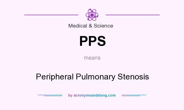 What does PPS mean? It stands for Peripheral Pulmonary Stenosis