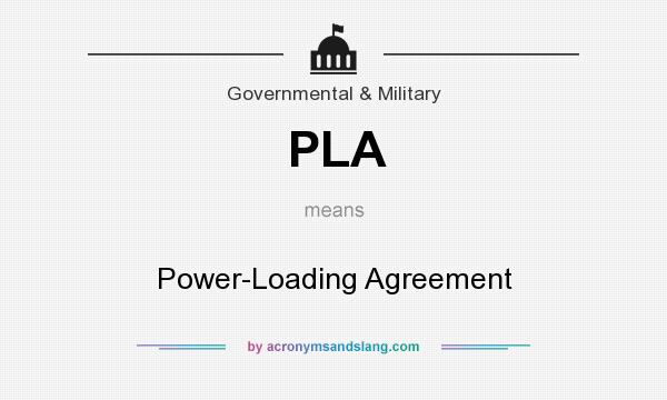 What does PLA mean? It stands for Power-Loading Agreement