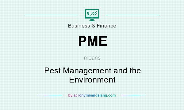 What does PME mean? It stands for Pest Management and the Environment