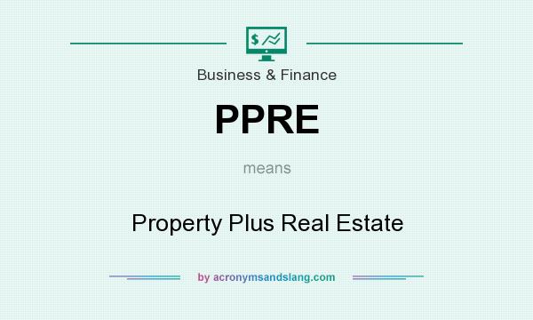 What does PPRE mean? It stands for Property Plus Real Estate
