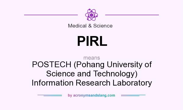 What does PIRL mean? It stands for POSTECH (Pohang University of Science and Technology) Information Research Laboratory
