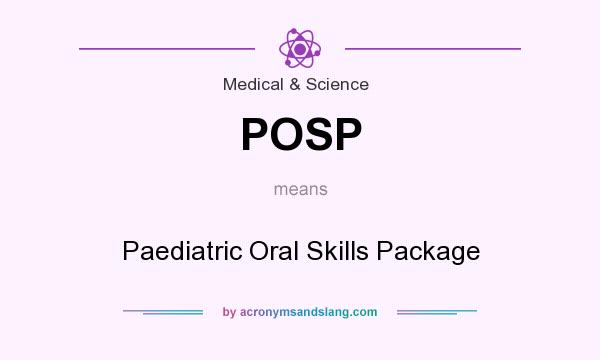 What does POSP mean? It stands for Paediatric Oral Skills Package
