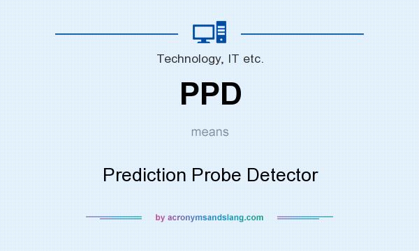 What does PPD mean? It stands for Prediction Probe Detector