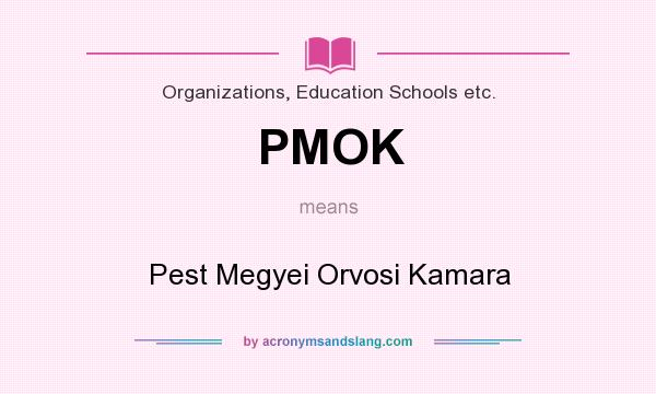 What does PMOK mean? It stands for Pest Megyei Orvosi Kamara