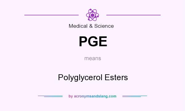 What does PGE mean? It stands for Polyglycerol Esters