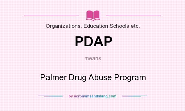 What does PDAP mean? It stands for Palmer Drug Abuse Program