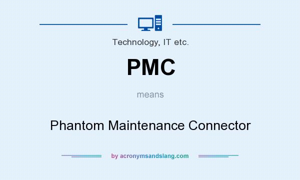 What does PMC mean? It stands for Phantom Maintenance Connector