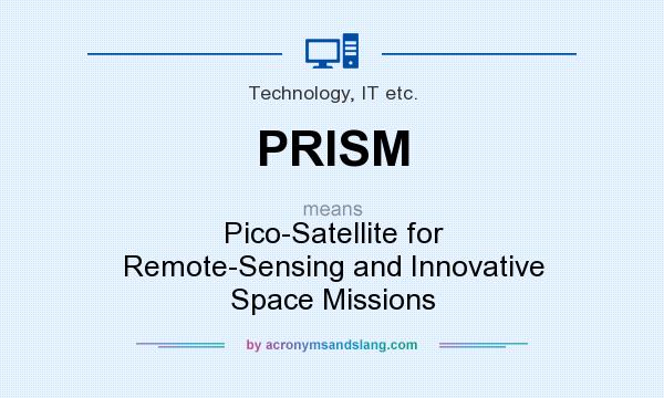 What does PRISM mean? It stands for Pico-Satellite for Remote-Sensing and Innovative Space Missions