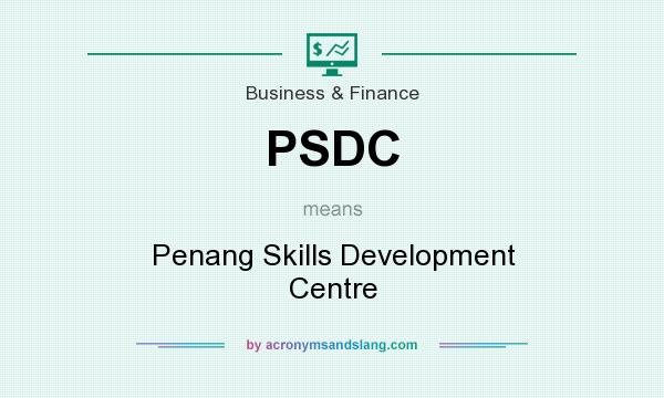 What does PSDC mean? It stands for Penang Skills Development Centre