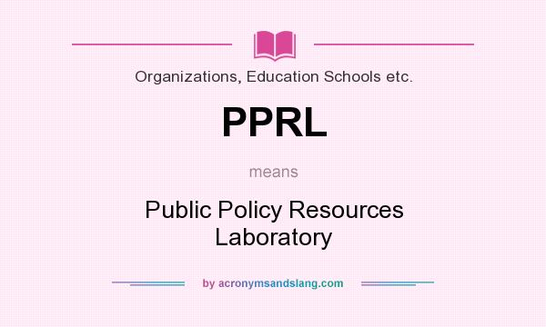 What does PPRL mean? It stands for Public Policy Resources Laboratory