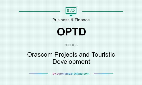 What does OPTD mean? It stands for Orascom Projects and Touristic Development