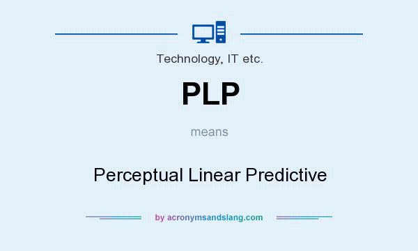 What does PLP mean? It stands for Perceptual Linear Predictive