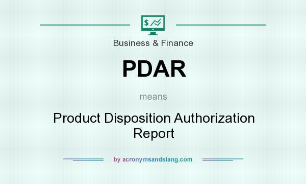 What does PDAR mean? It stands for Product Disposition Authorization Report