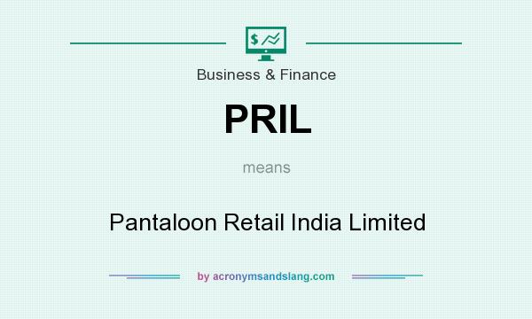 What does PRIL mean? It stands for Pantaloon Retail India Limited