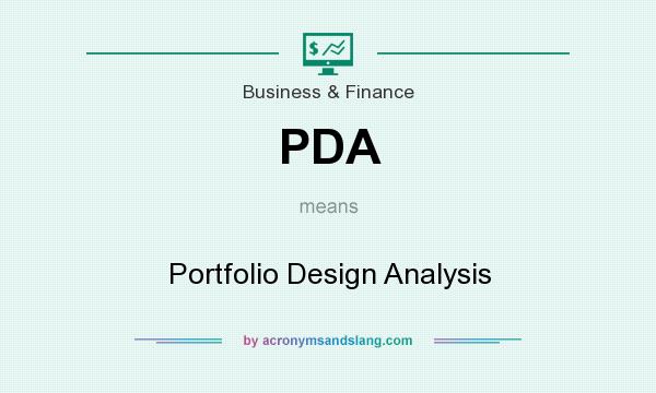 What does PDA mean? It stands for Portfolio Design Analysis