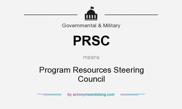 What does PRSC mean? It stands for Program Resources Steering Council