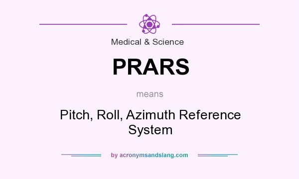 What does PRARS mean? It stands for Pitch, Roll, Azimuth Reference System