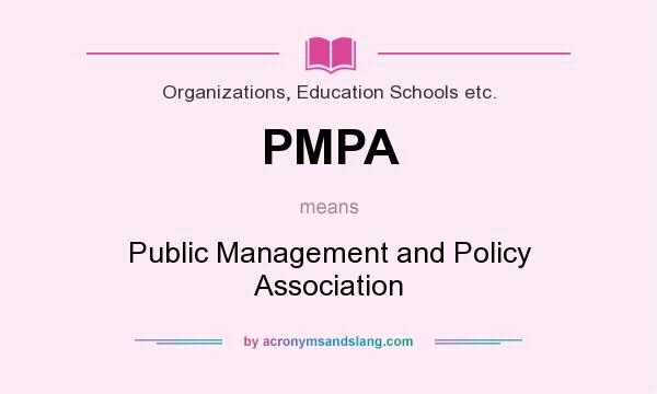 What does PMPA mean? It stands for Public Management and Policy Association