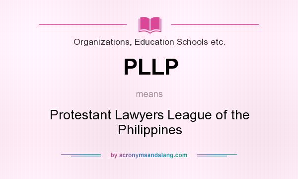 What does PLLP mean? It stands for Protestant Lawyers League of the Philippines