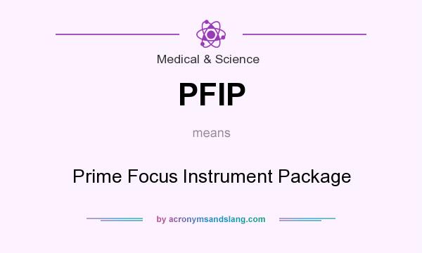 What does PFIP mean? It stands for Prime Focus Instrument Package